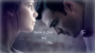 Gabriel & Julia ❤ Tell Him