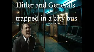Hitler and Generals get trapped inside a city bus
