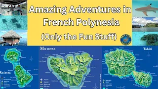 Fun Things to do in Tahiti, Moorea, and Raiatea French Polynesia; One Month on a Cruise Ship: Ep. 8