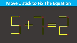 Fix The Equation in just 1 move - 5+7=2 || 10 Brilliant Matchstick Puzzles For Clever Minds