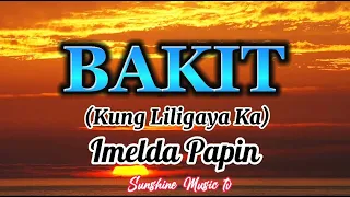 BAKIT (Kung liligaya ka) Imelda Papin// with Lyrics