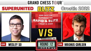 So SATISFIED! || SuperUnited blitz croatia 2022 || So Vs Carlsen || round 12 ||