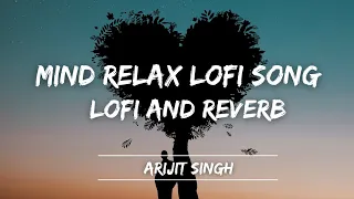 Arijit Singh super hit song | Best Lofi songs | Travel Lofi songs