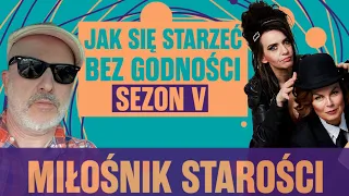 Miłośnik starości. Jak się starzeć bez godności JSSBG S5E34