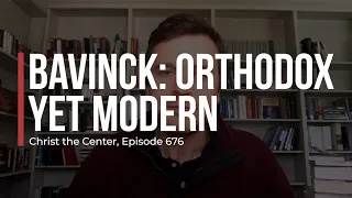 Herman Bavinck: Orthodox Yet Modern