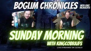 Boglim Chronicles - Ep42 Sunday Morning Drinks with KingCobraJFS