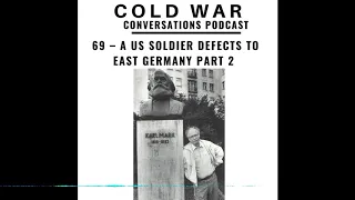 69 - A US Soldier defects to East Germany – Part 2