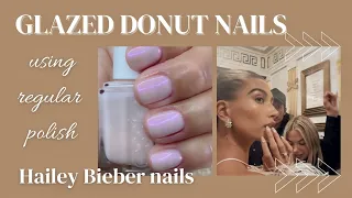 Hailey Bieber | Glazed Donut Nails Using Regular Polish