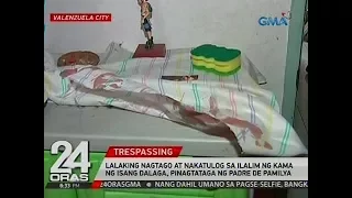 24 Oras: Lalaking nagtago at nakatulog sa ilalim ng kama ng isang dalaga, pinagtataga