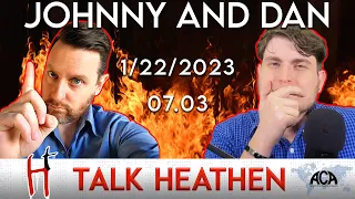 Talk Heathen 07.03 Johnny P. Angel and ObjectivelyDan