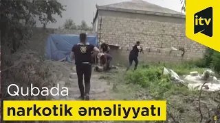 Quba polisinin narkotik əməliyyatı