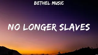 No longer slaves - Bethel Music (Lyrics) - Raise A Hallelujah, Trust in You, There Was Jesus