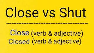Close vs Shut | close & closed as adjective | Spoken English tips | Close and Shut | close vs Closed