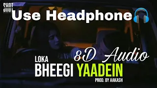 LOKA- BHEEGI YAADEIN (8D Audio)Prod by Aakash/AmCooL Vibes