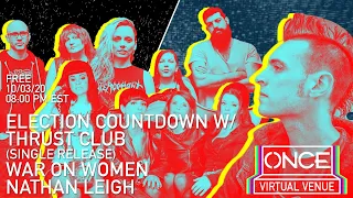 Election Countdown w/ Thrust Club, War on Women, Nathan Leigh x ONCE VV (Streamed on 10/3)