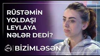 Rüstəmin həyat yoldaşı Leyladan DANIŞDI – “Bir ay əvvəl tanış olduğun oğlana...” / Bizimləsən