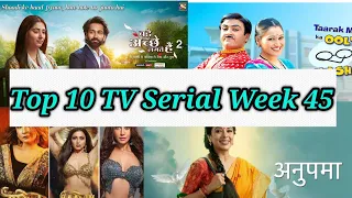 Top 10 TV Shows of Week - 45 - Sony TV, STAR Bharat ,STAR Plus, SAB TV, Colors TV, Zee TV, And TV