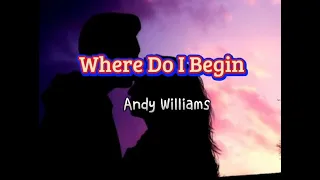 Where Do I Begin (lyrics) Andy Williams