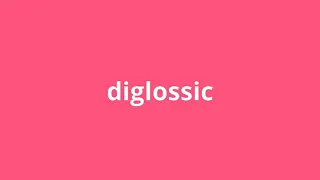 what is the meaning of diglossic