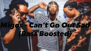 Migos - Can't Go Out Sad (Bass Boosted)