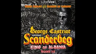 George Castriot, surnamed Scanderbeg, King of Albania, Books 1–3 by Marin Barleti | Full Audio Book