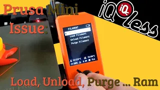 Prusa Mini Issue: Load, Unload, Purge ... Ram