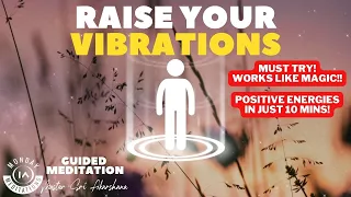 Raise Your Vibrational Frequency in 10 Minutes | Guided Meditation [INSTANT RESULTS!]