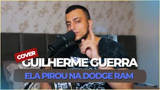 LUAN PEREIRA, MC Ryan SP - ELA PIROU NA DODGE RAM (Guilherme Guerra Cover)