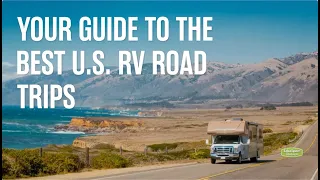 Your Guide to the Best U.S. RV Road Trips