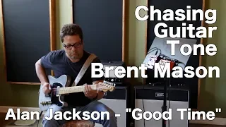 Chasing Guitar Tone: Brent Mason-"Good Time" country tones