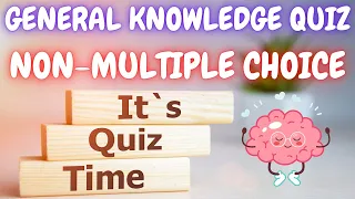 Difficult General Knowledge Quiz #11.  Non-Multiple Choice - 25 Questions