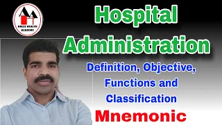 Hospital Administration - Definition, Objectives, Functions and Classification with Mnemonic.