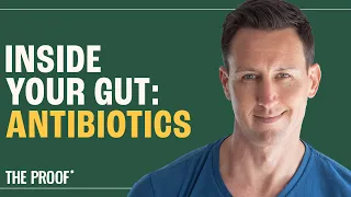 The Double-Edged Sword: Understanding Antibiotics and Your Gut Microbiome | The Proof Podcast EP#271