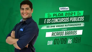 Urgente: PLOA 2021 e os Concursos Públicos: 50.946 vagas autorizadas - AlfaCon