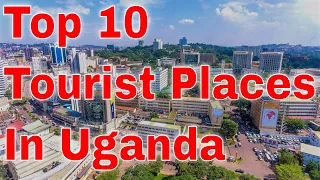 Top 10 Tourist Destinations in Uganda you must visit