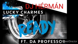 Charmes- Ready Ft. Da Professor (DJ HÉRMÁN REMIX)🎶💯👑