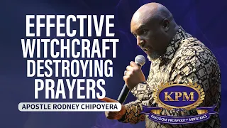 EFFECTIVE WITCHCRAFT DESTROYING PRAYERS - APOSTLE RODNEY CHIPOYERA