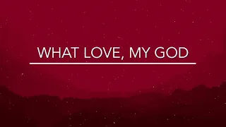 What Love, My God Lyric Video (CityAlight)
