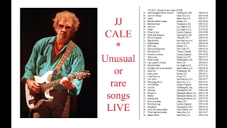 JJ CALE - Unusual or rare songs LIVE (Parcial sin restricciones)