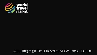 Attracting High Yield Travelers via Wellness Tourism