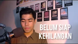 BELUM SIAP KEHILANGAN - Stevan Pasaribu (Ash Fasryll cover)