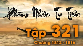 Phàm Nhân Tu Tiên - Tập 321 (Chương 1812 - 1816) | Tiên Hiệp