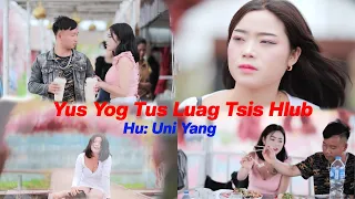 Yus Yog Tus Luag Tsis Hlub/ Hu Uni Yang/[Original Music 2022]