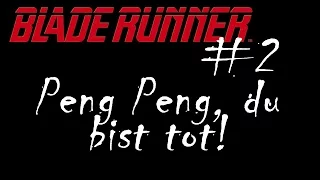 Blade Runner #2 "Peng Peng, du bist tot" | GermanLP | Let's fail by razze