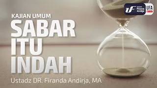 Sabar Itu Indah - Ustadz Dr. Firanda Andirja, M.A.