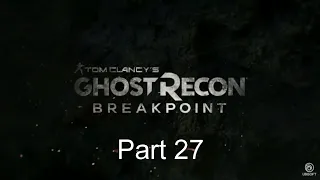 Ghost Recon Breakpoint - Elite Playthrough - Pt 27