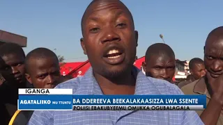 Ba Ddereeva beekalakaasizza lwa ssente.Poliisi ebakubyeemu omukka ogubalagala