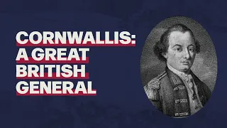 Cornwallis: A Great British General