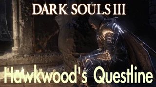 Dark Souls 3 - Hawkwood's Questline (FULL NPC QUEST WALKTHROUGH w/ COMMENTARY)