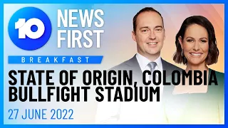 10 News First: Breakfast | State Of Origin, NATO, U.S. Abortion Protests | 27 June 2022